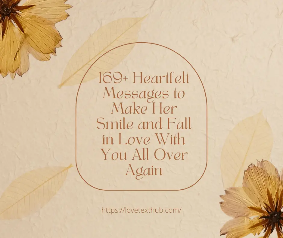 169+ Heartfelt Messages to Make Her Smile and Fall in Love With You All Over Again