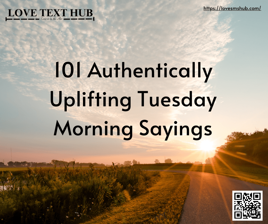 101 Authentically Uplifting Tuesday Morning Sayings