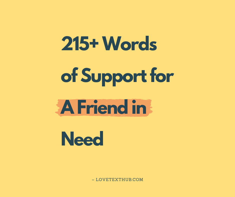 215+ Words of Support for A Friend in Need