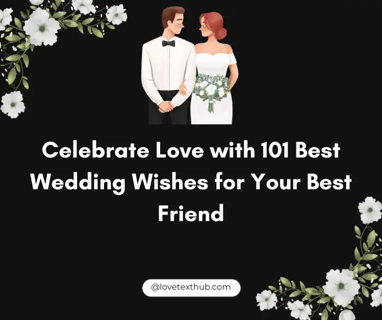 Celebrate Love with 101 Best Wedding Wishes for Your Best Friend