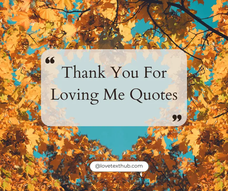 Thank You For Loving Me Quotes